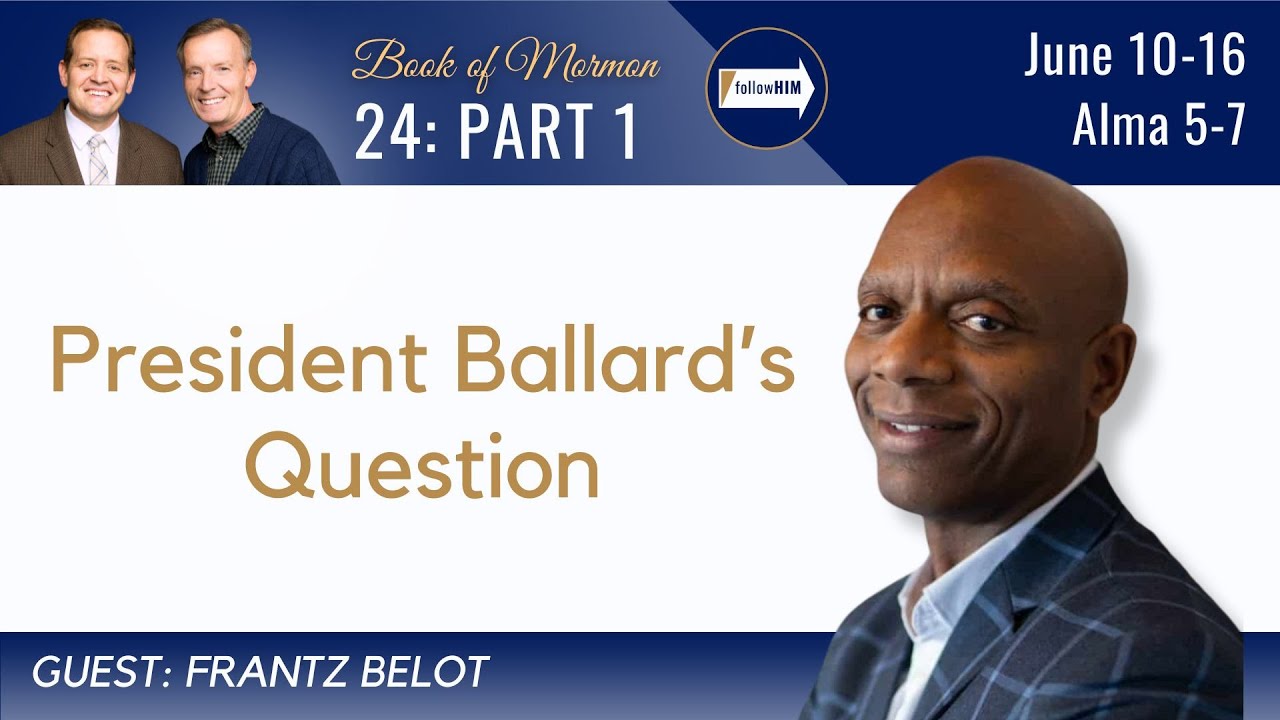 Alma 5-7 Part 1 • Dr. Frantz Belot • June 10 - 16 • Come, Follow Me