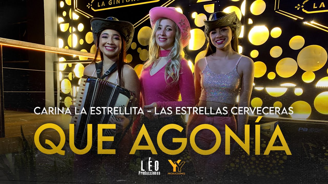 Carina La Estrellita ft. Las Estrellas Cerveceras - Que Agon&iacute;a (Video Oficial 4k)