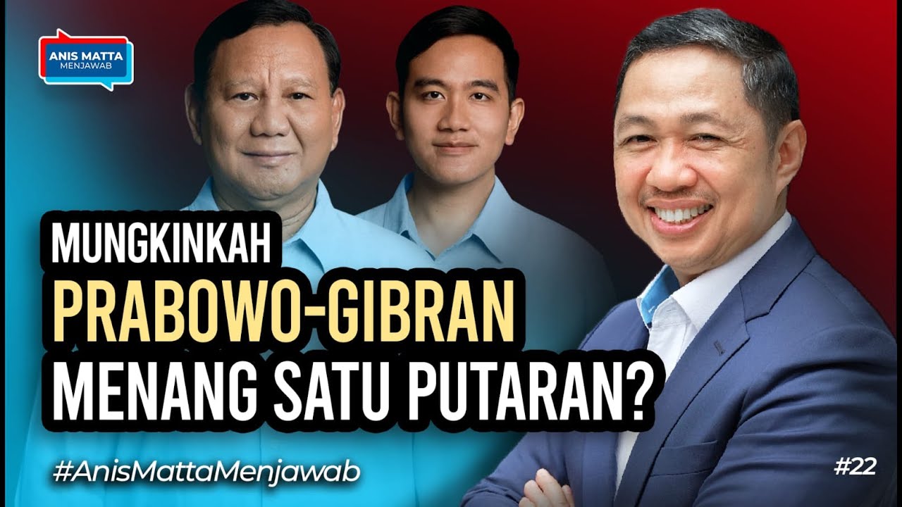 Mungkinkah Prabowo-Gibran Menang Satu Putaran? ~ Anis Matta Menjawab Episode #22
