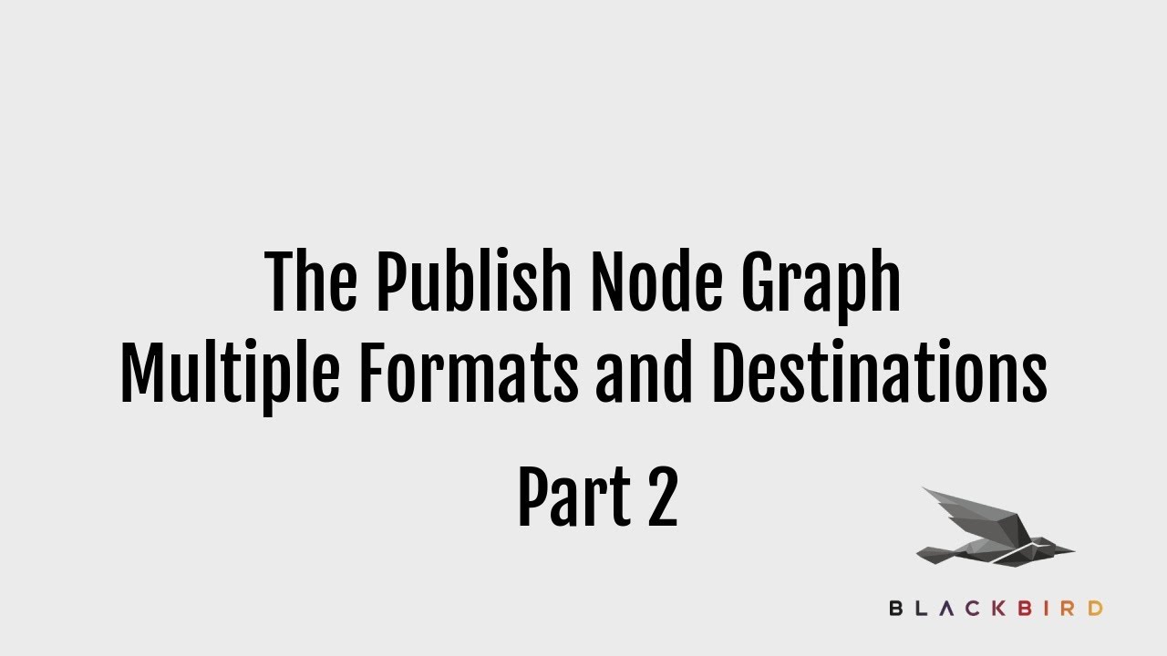 Publish Node Graphs - Multiple Formats and Destinations Part 2