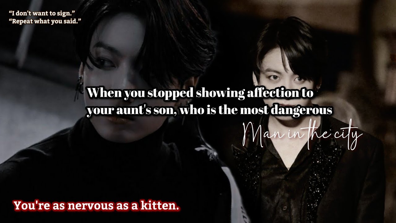 When you stopped showing affection to your aunt's son, who is the most dangerous man in the city