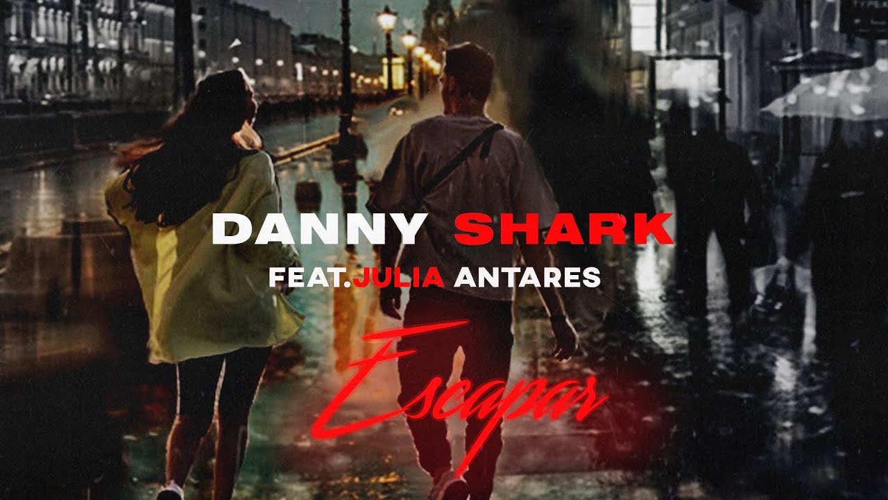 Danny Shark feat.Julia Antares - Escapar