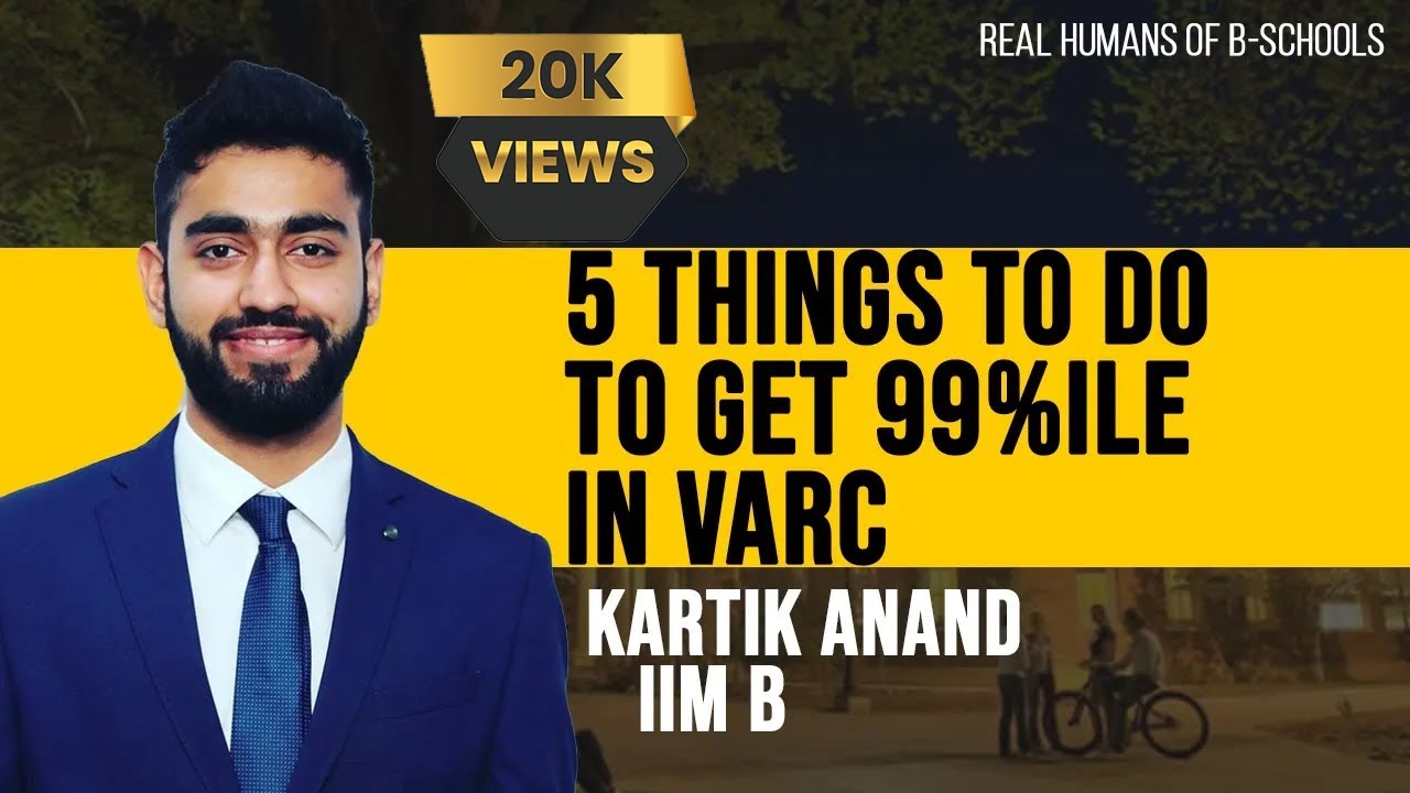 IIM B- 5 Things to do to get 99%ile in VARC ft. Kartik Anand