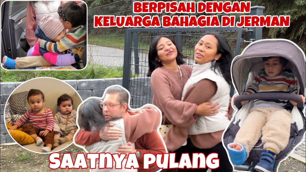 SAATNYA PULANG, SELAMAT TINGGAL KELUARGA BAHAGIA DI JERMAN