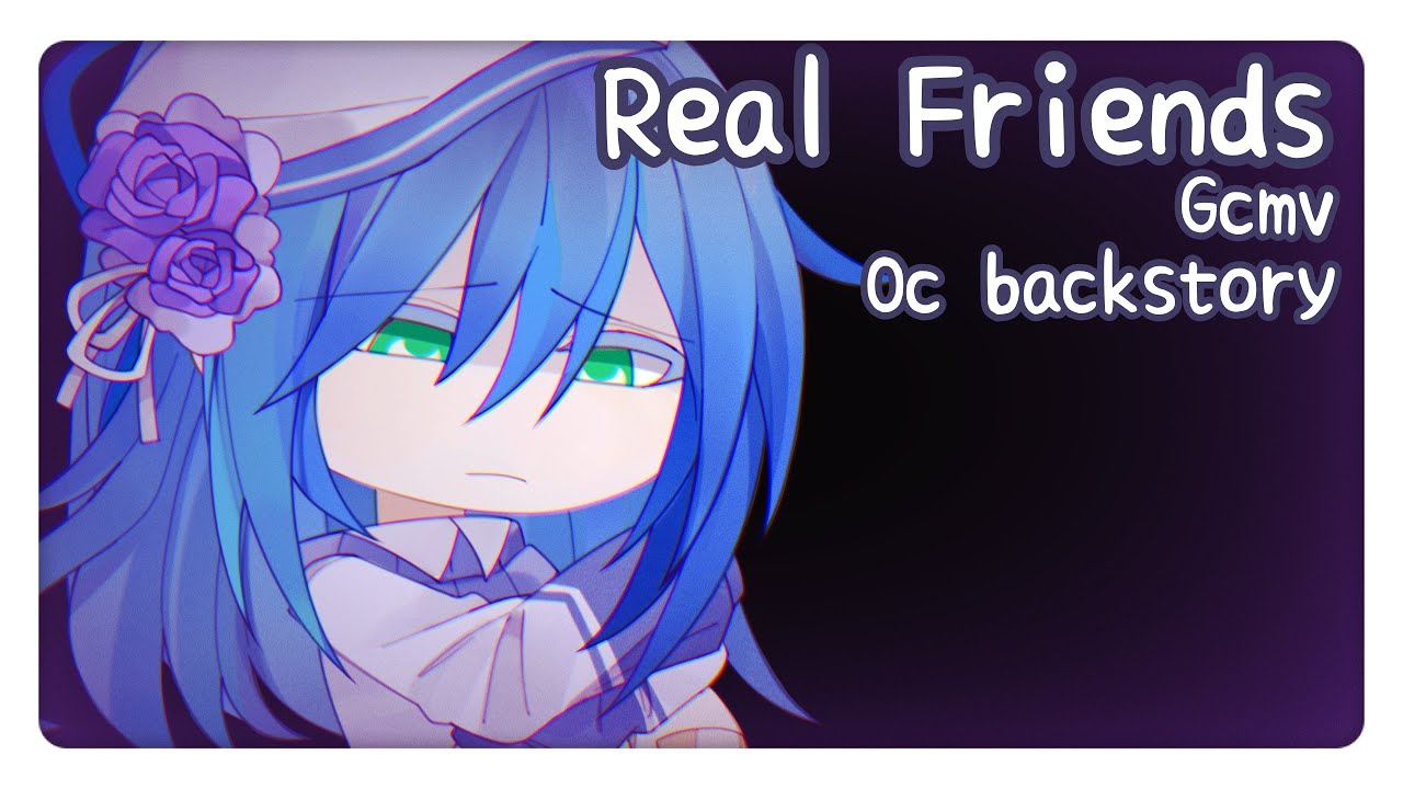 【 Gacha Story 】Real Friends \ \ GCMV \ \ Oc Backstory ♦ Ivy [Tw: Swearing word (Last scene)