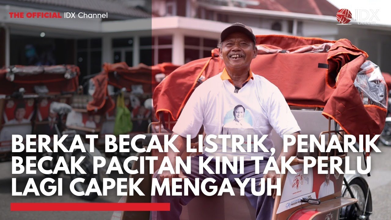 Berkat Becak Listrik, Penarik Becak Pacitan Kini Tak Perlu Lagi Capek Mengayuh | IDXC UPDATE