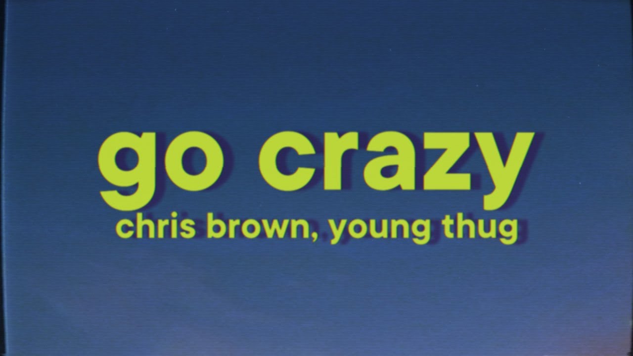 Chris Brown, Young Thug - Go Crazy [Lyrics]