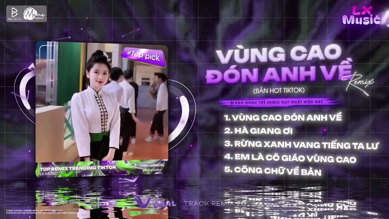 TOP 20 NHẠC REMIX GÂY BÃO 2026: Vùng Cao Đón Anh Về Remix (Bản Hot Trend) Em Đây Là Gái Bản Remix