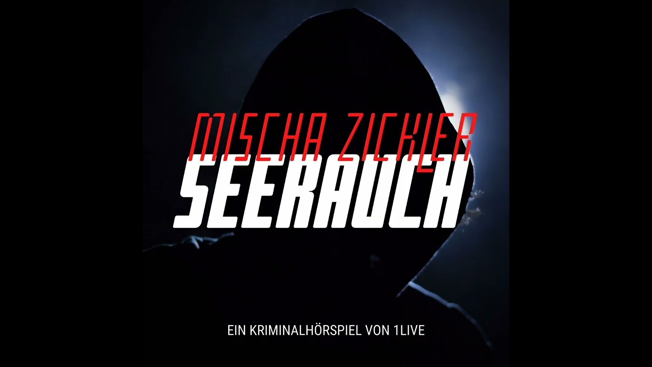Seerauch (Mischa Zickler) Hörspiel Teil 1 von 3