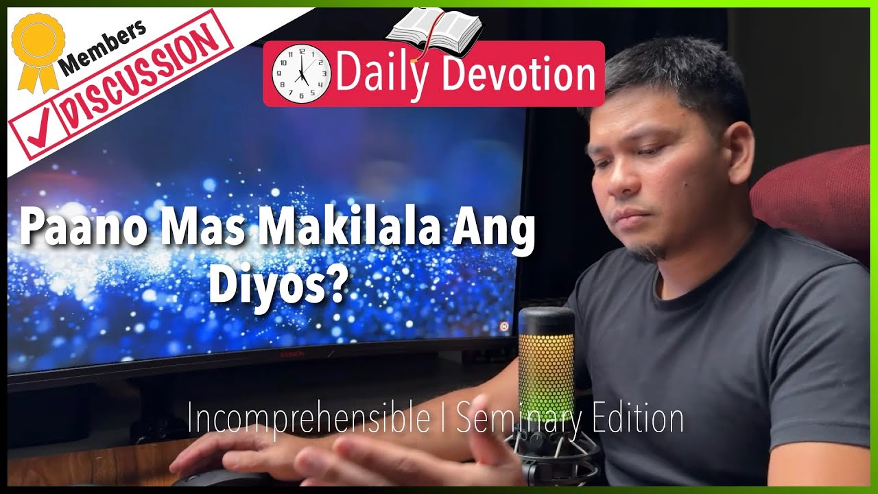 Paano Mas Makilala Ang Diyos? - Incomprehensible -  Romans 11:33-36