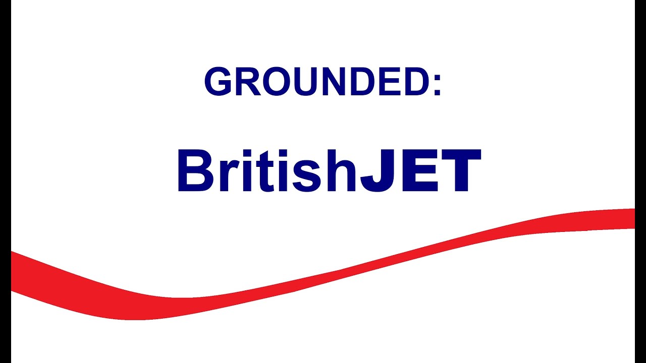 Grounded: BritishJET