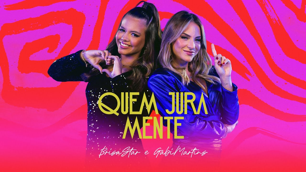 Brisa Star e Gabi Martins - Quem Jura Mente (Videoclipe Oficial)