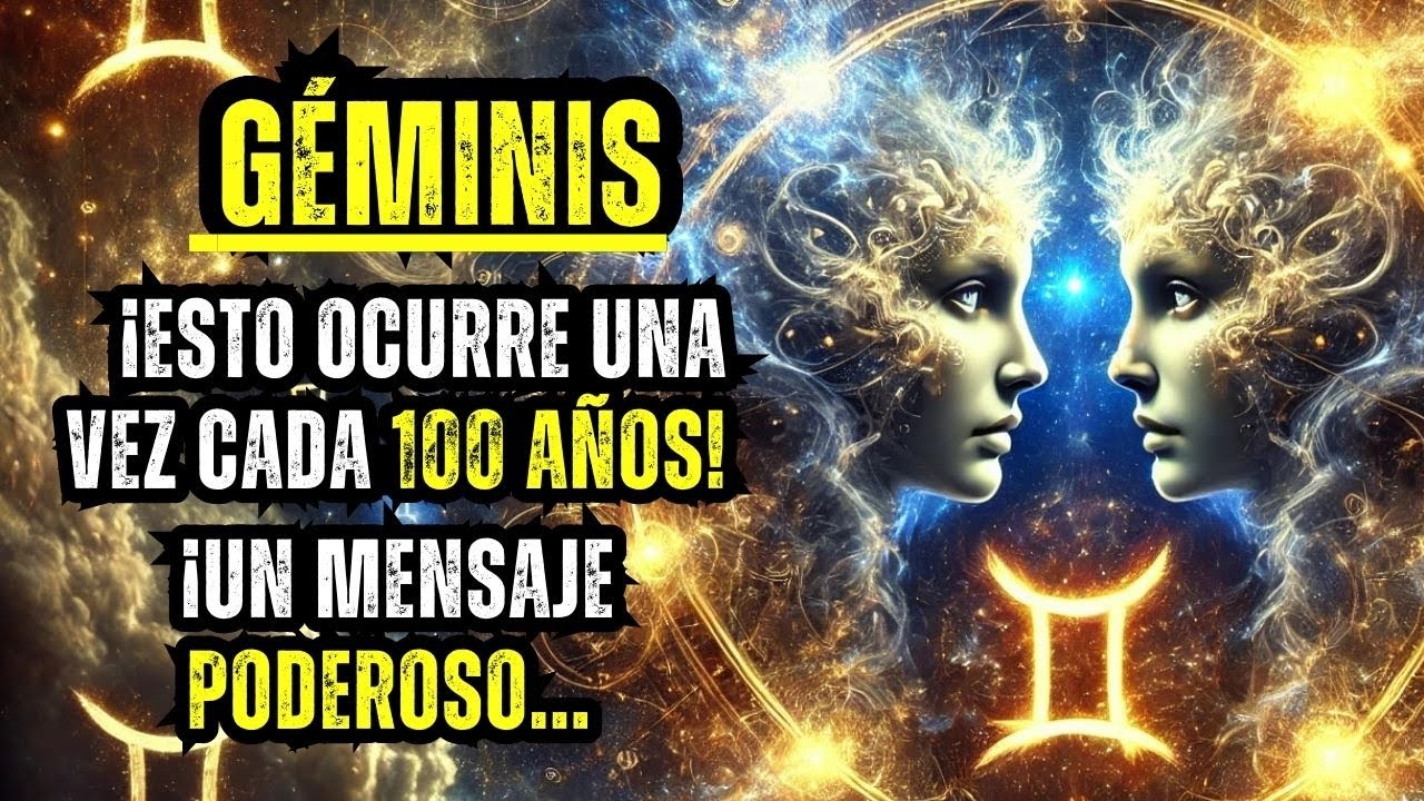 GÉMINIS♊ - ¡ESTO SUCEDE UNA VEZ CADA 100 AÑOS! 🔮 ¡UN MENSAJE PODEROSO DEL UNIVERSO PARA TI!