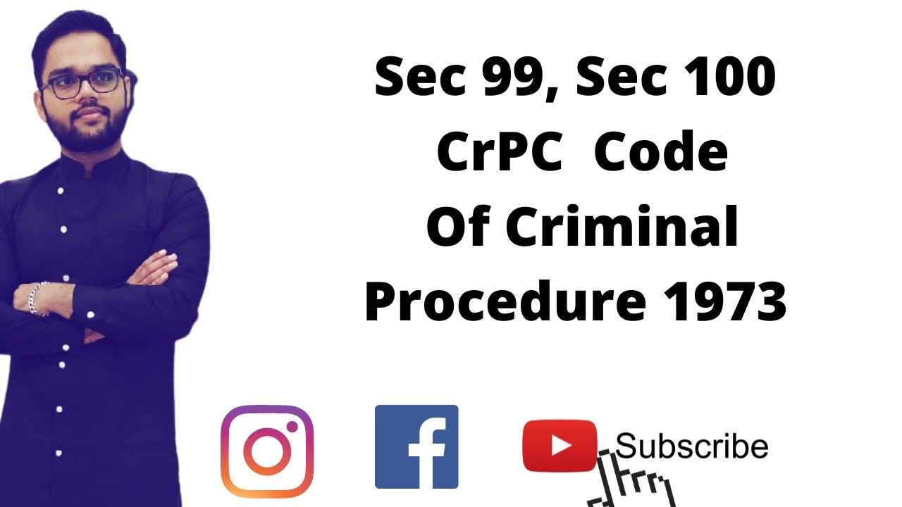 Sec 99, Sec 100 CrPC || Code Of Criminal Procedure 1973 ||