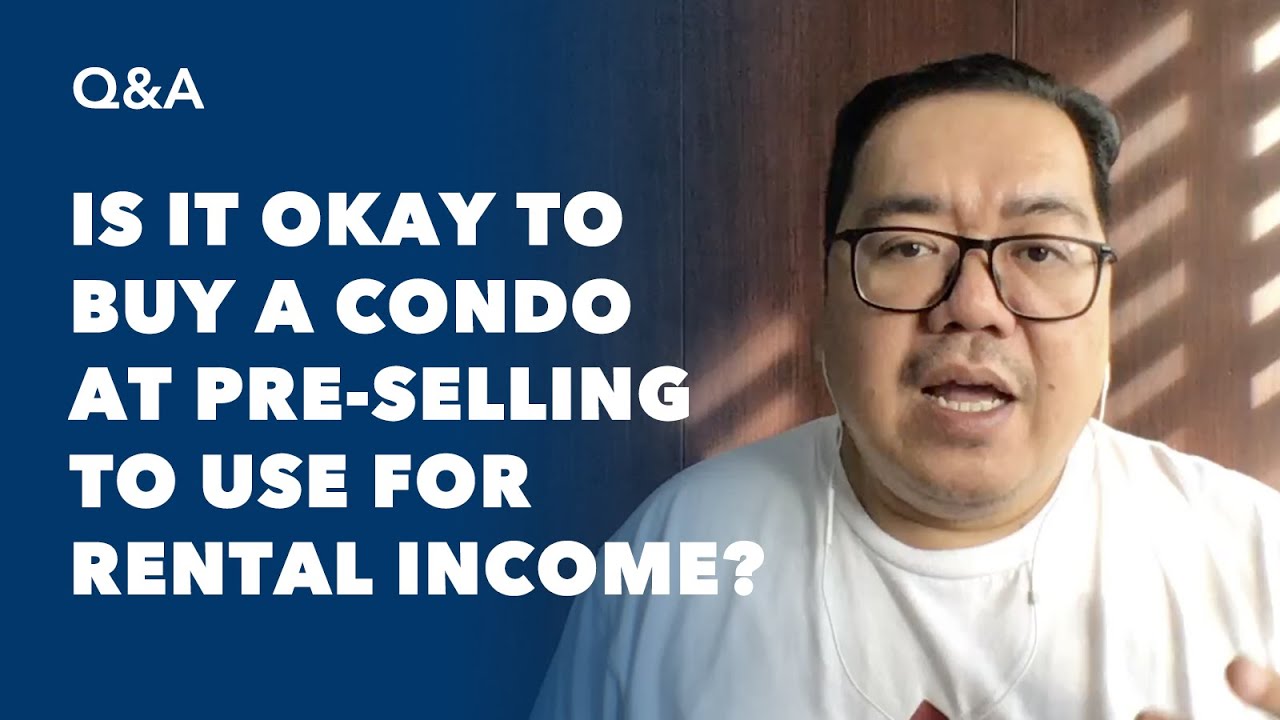 Is It Okay to Buy a Condo at Pre-selling to Use For Rental Income?