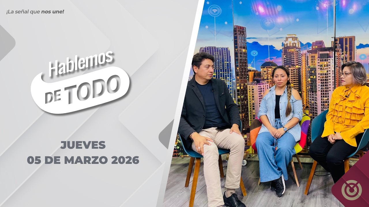 Hablemos de Todo. - 05 de marzo 2026.
