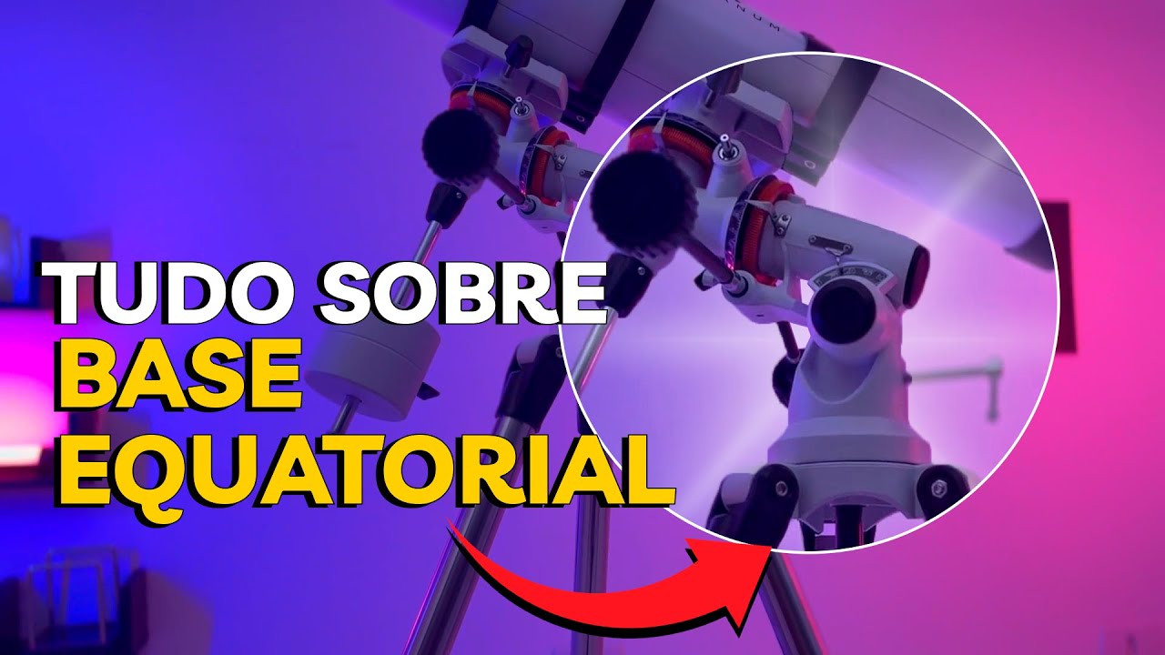 COMO USAR UM TELESCÓPIO EQUATORIAL I COMO USAR BASE EQUATORIAL I  TUDO SOBRE MONTAGEM EQUATORIAL