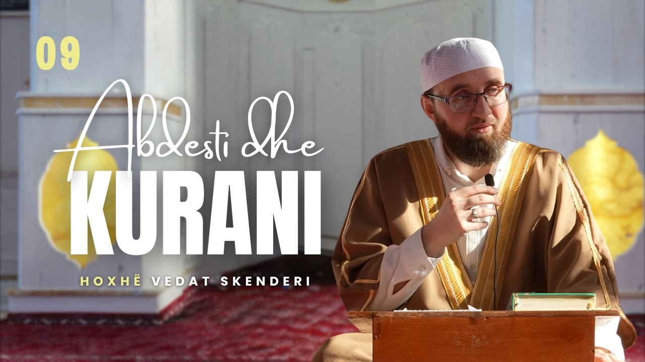 09. Abdesti dhe Kurani - Hoxhë Vedat Skenderi
