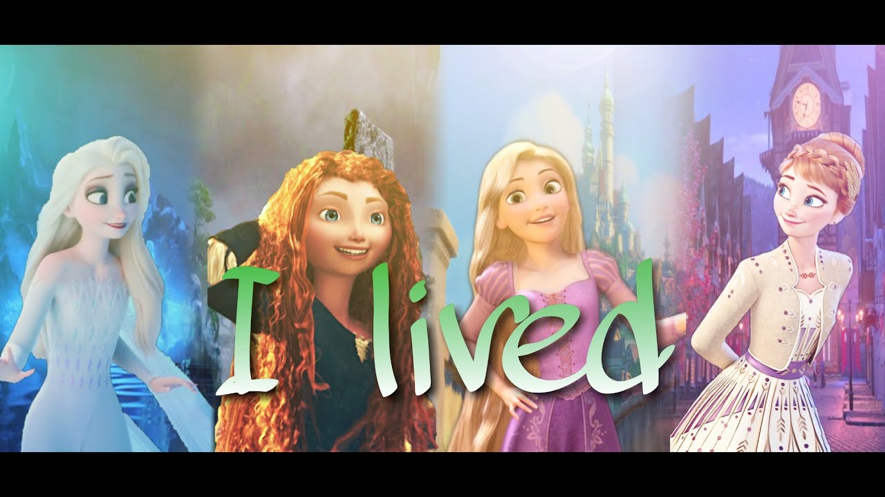 [I lived] - Elsa, Rapunzel, Anna, Merida