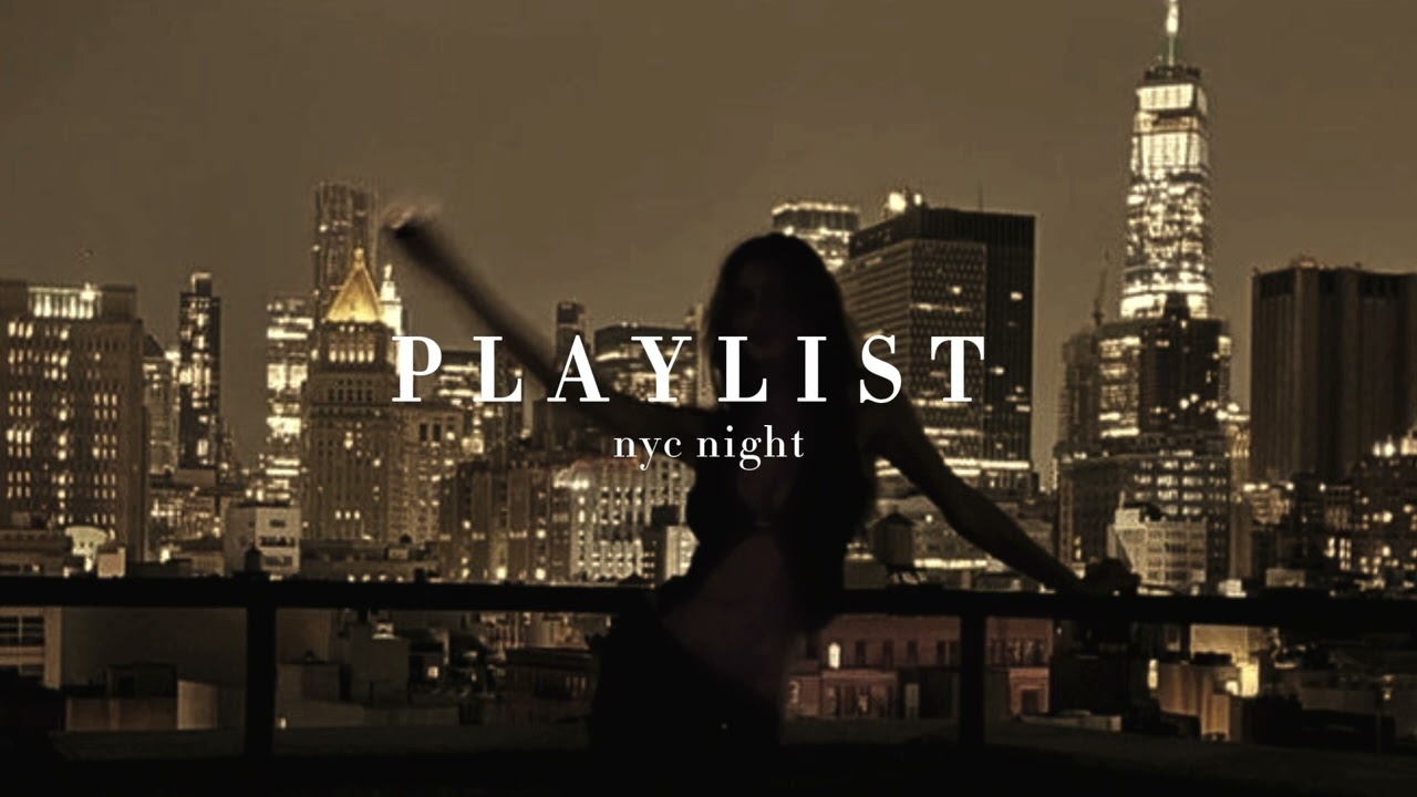 NYC NIGHT - PLAYLIST 🗽💋
