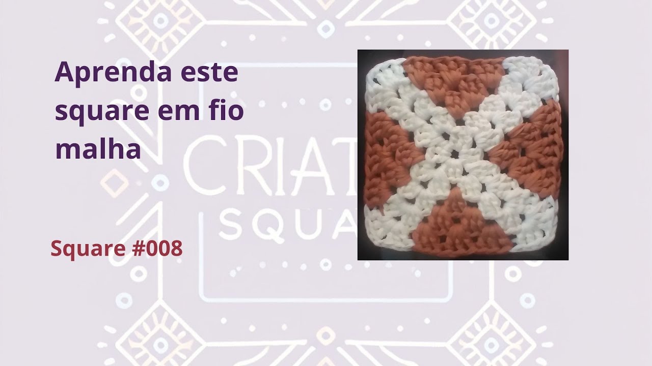 Aprenda este modelo de square em fio malha -  Square #008