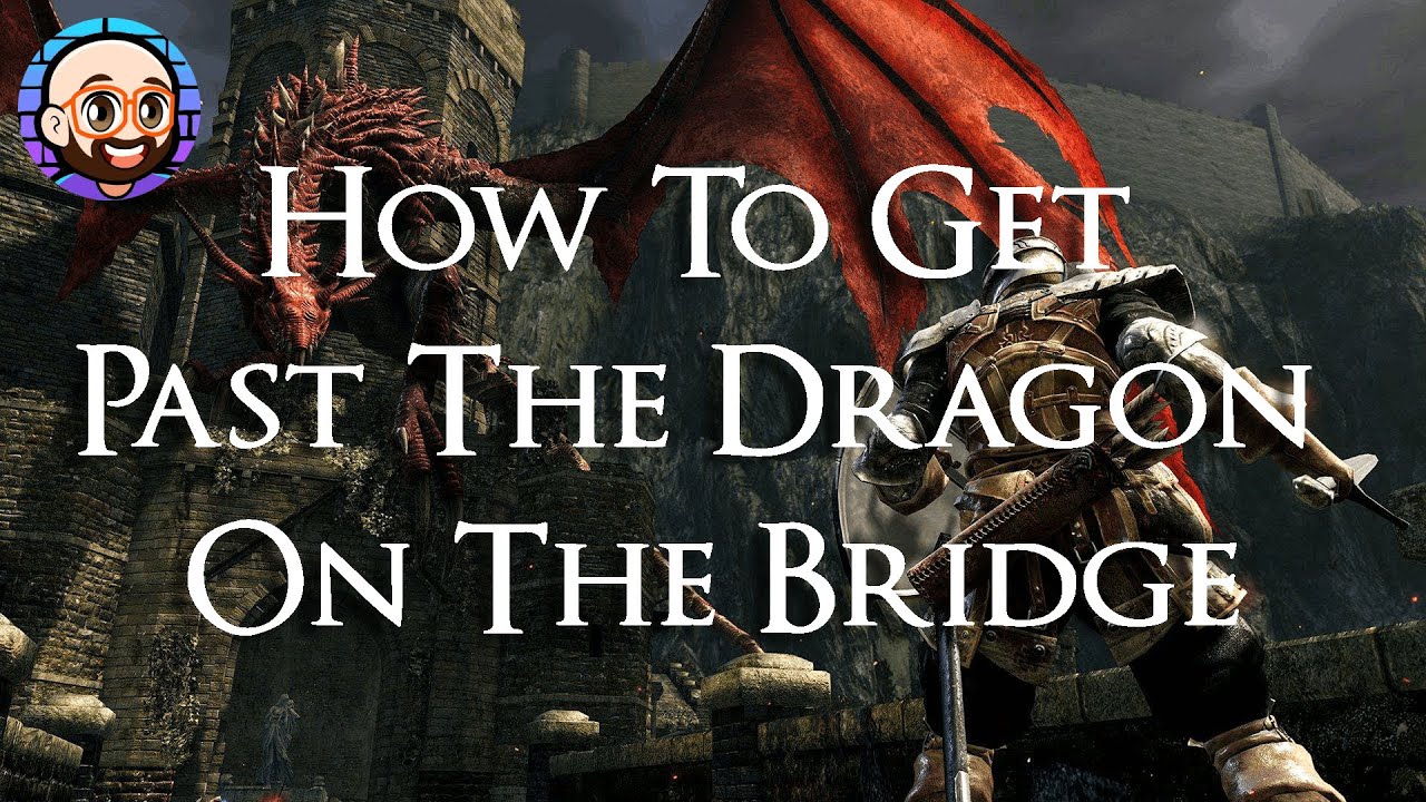 How To Get Past The Dragon On The Bridge In Dark Souls Remastered