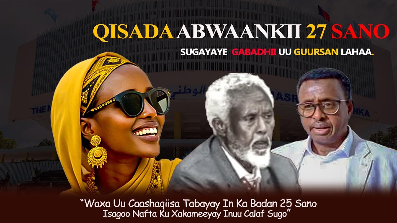 QISADA ABWAANKII 27 SANO SUGAYAYE GABADHII UU GUURSAN LAHAA