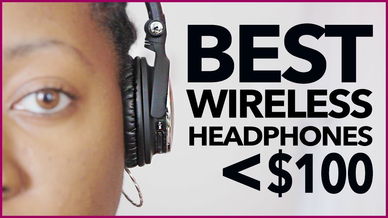 Best Wireless Headphones Under $100