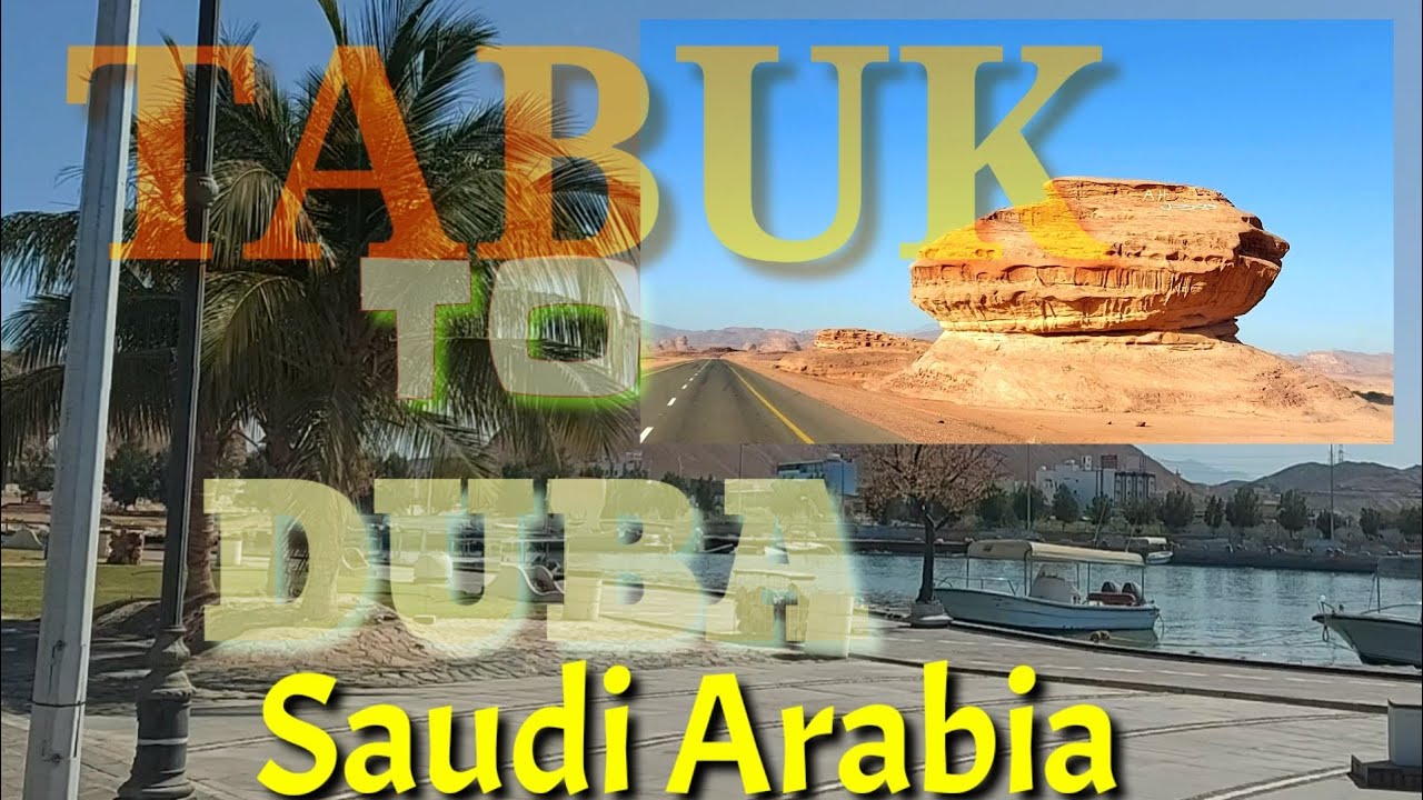 ●ROAD TRIP TABUK TO DUBA,SAUDI ARABIA