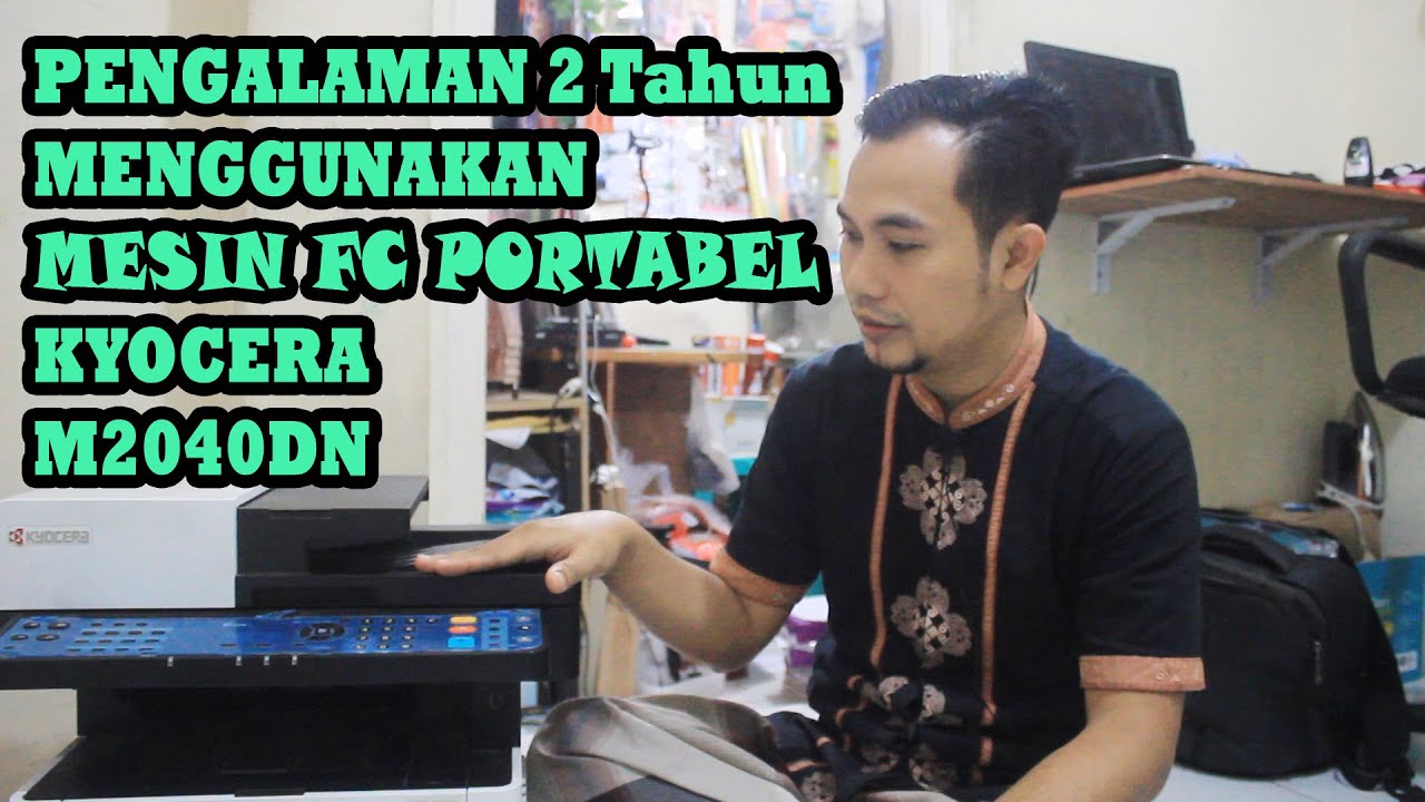 PENGALAMAN MENGGUNAKAN MESIN FOTOCOPY PORTABEL/MINI KYOCERA M2040DN - USAHA PERCETAKAN PEMULA