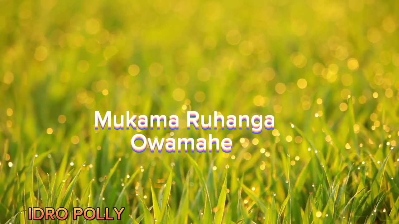 Mukama Ruhanga owamahe (Video Lyrics)