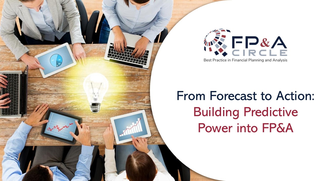 From Forecast to Action: Building Predictive Power into FP&A
