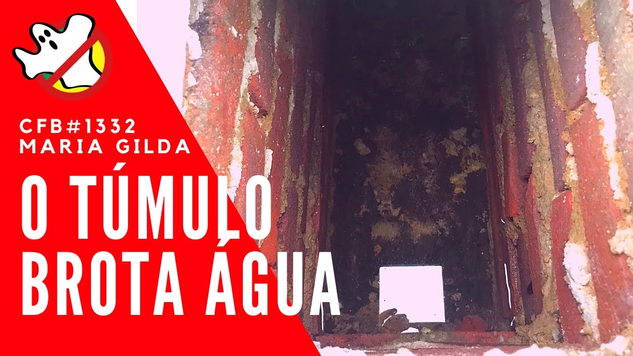 Túmulo brota água de Maria Gilda CFB#1332 - Caça Fantasmas Brasil