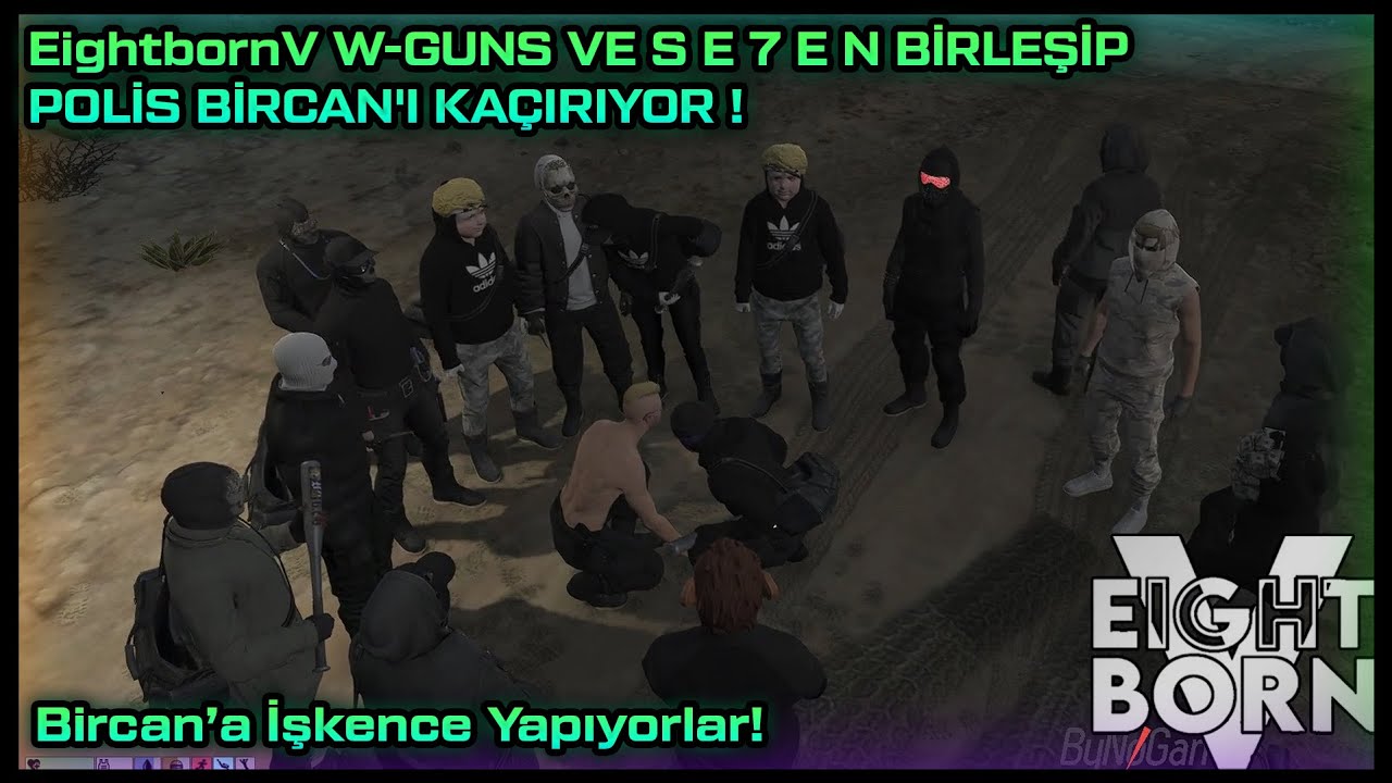 EightbornV  W-GUNS VE S E 7 E N BİRLEŞİP POLİS BİRCAN'I KAÇIRIYOR ! - BİRCAN'A İŞKENCE EDİYORLAR !