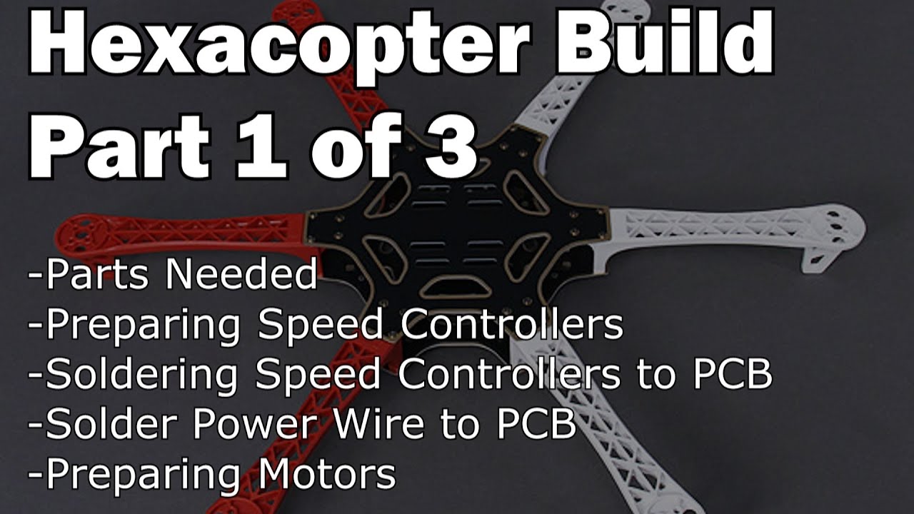 Hexacopter Build Part 1 of 3, build a Hexacopter for less than $300