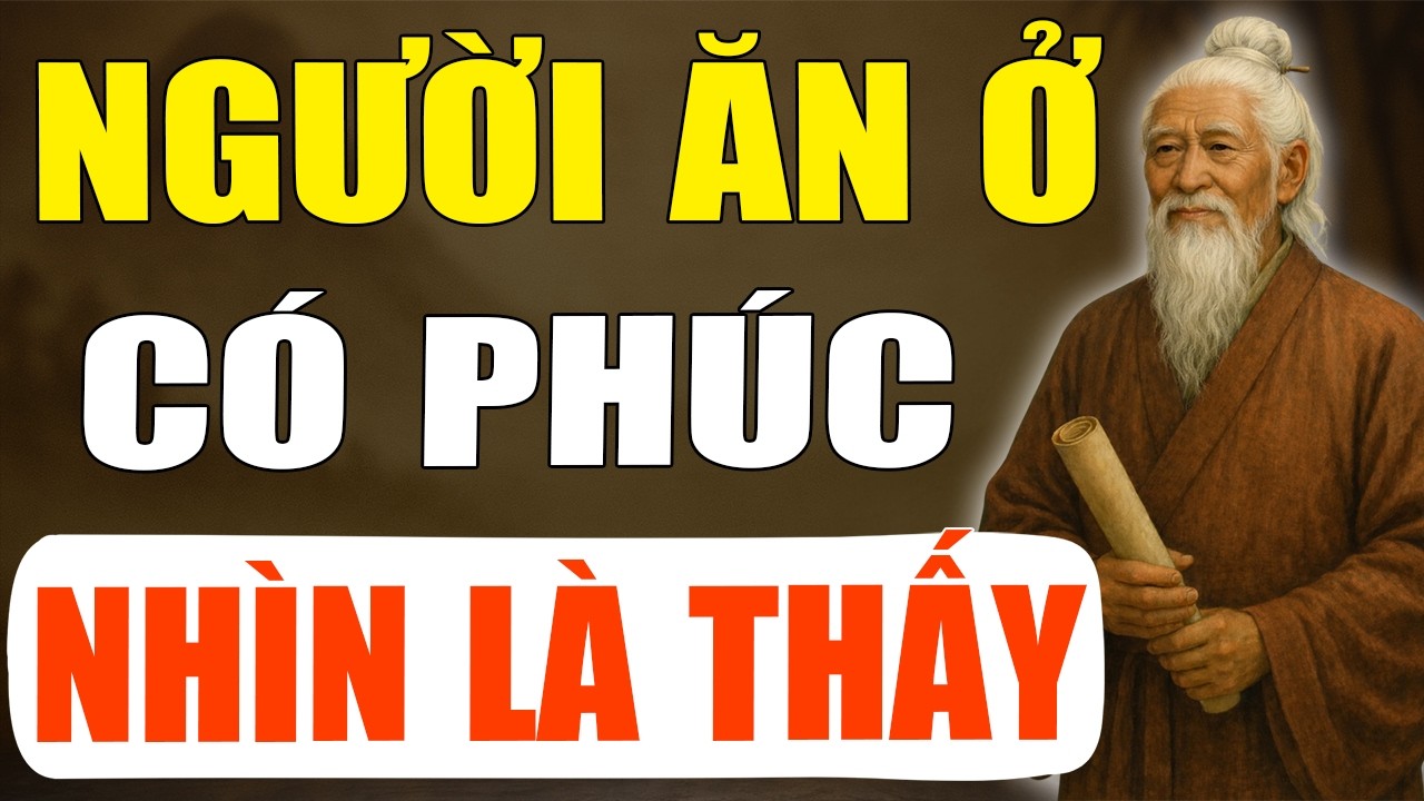 CỔ NHÂN TIẾT LỘ: NGƯỜI ĂN Ở CÓ PHÚC HAY KHÔNG NHÌN VÀO 7 ĐIỀU NÀY LÀ BIẾT | CỔ NHÂN MINH TRÍ