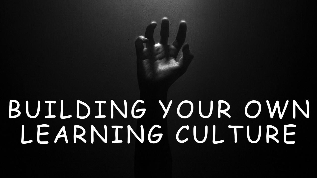 2  Building your own learning culture
