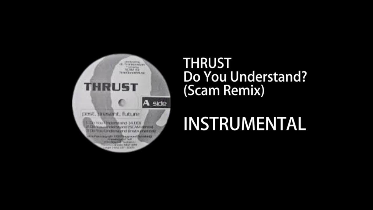 Thrust - Do You Understand (SCAM remix)  INSTRUMENTAL