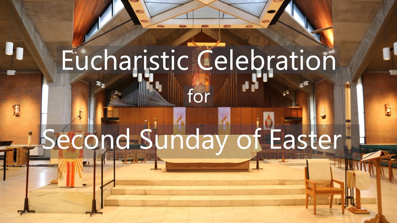 Second Sunday of Easter - Celebration of the Eucharist