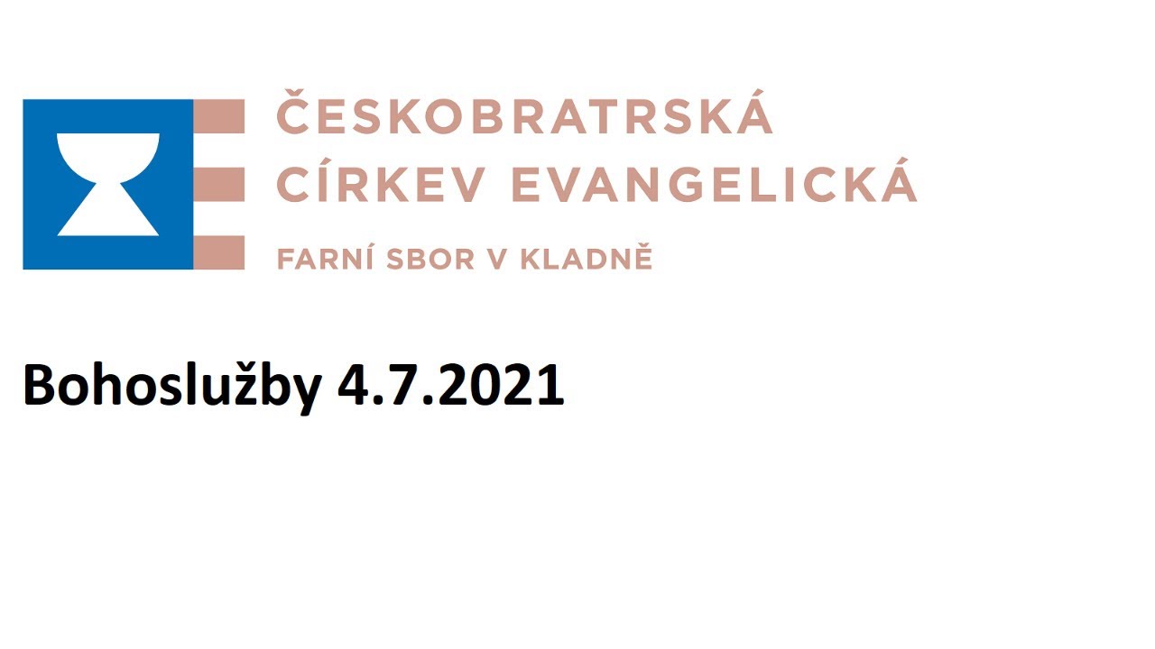 Bohoslužby 4.7.2021 - Evangelický kostel Kladno