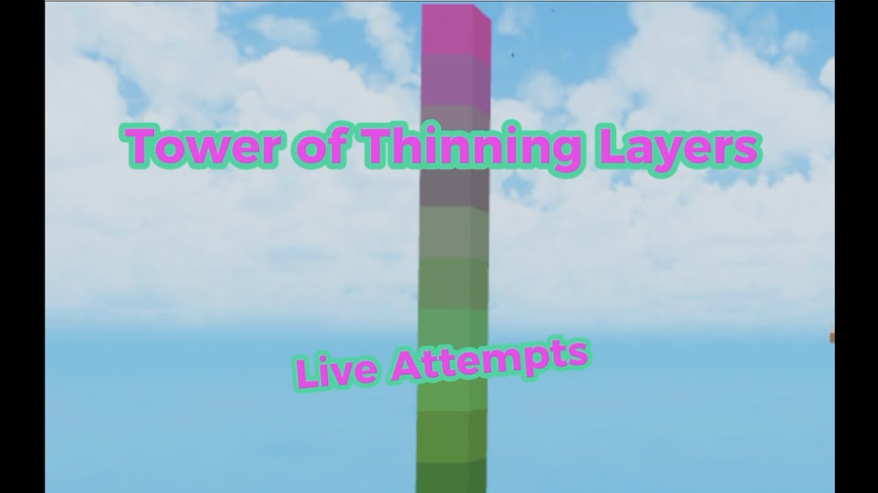 Tower of Thinning Layers: Live Attempts (Stream 5)