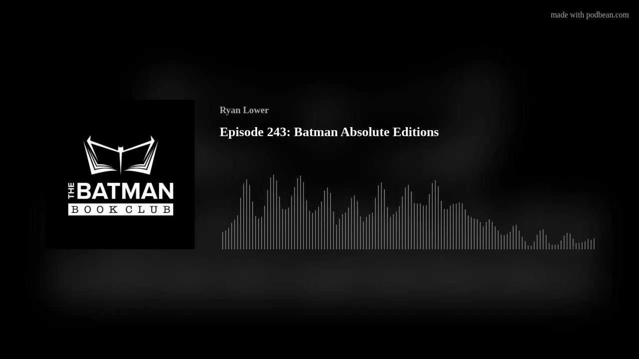 Episode 243: Batman Absolute Editions