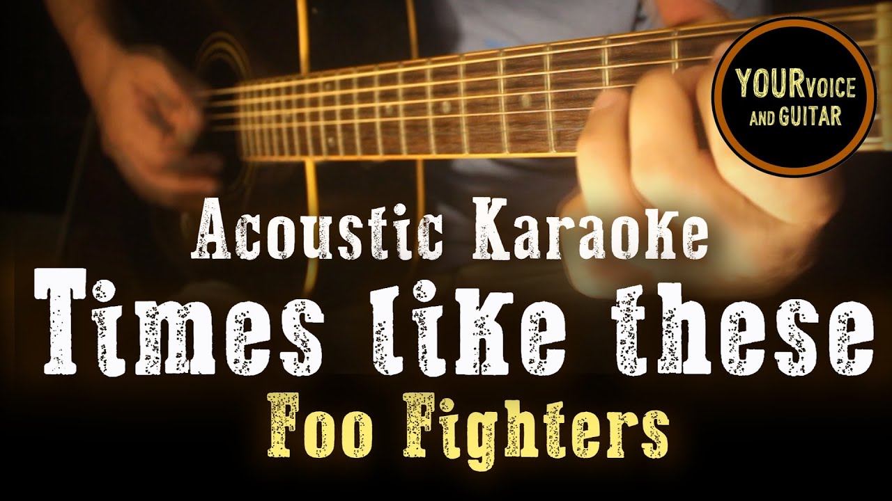 Foo Fighters - Times like these - Acoustic Karaoke