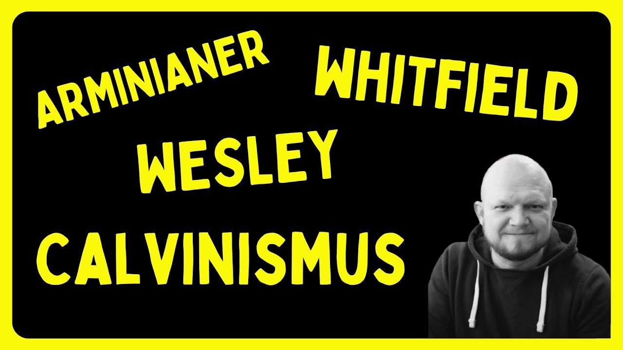 Calvinismus Arminianer Wesley Whitfield - Willy Zorn