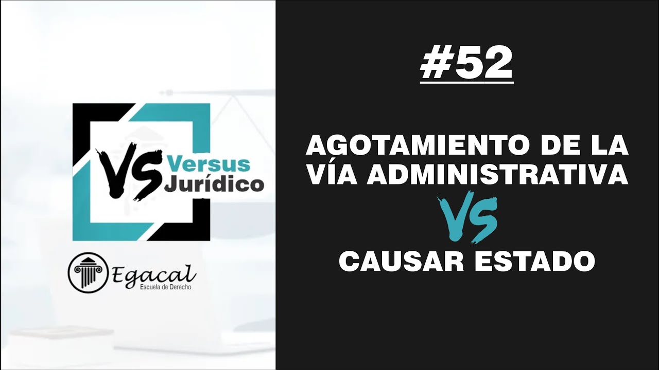 Agotamiento de la Via Administrativa vs. Causar Estado | Versus Jur&iacute;dico 52