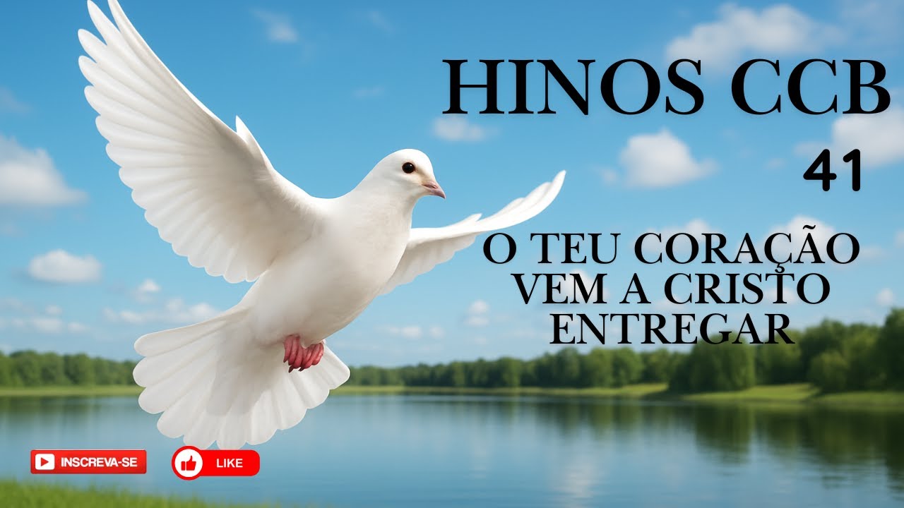 HINO CCB - 41 O TEU CORAÇÃO VEM A CRISTO ENTREGAR