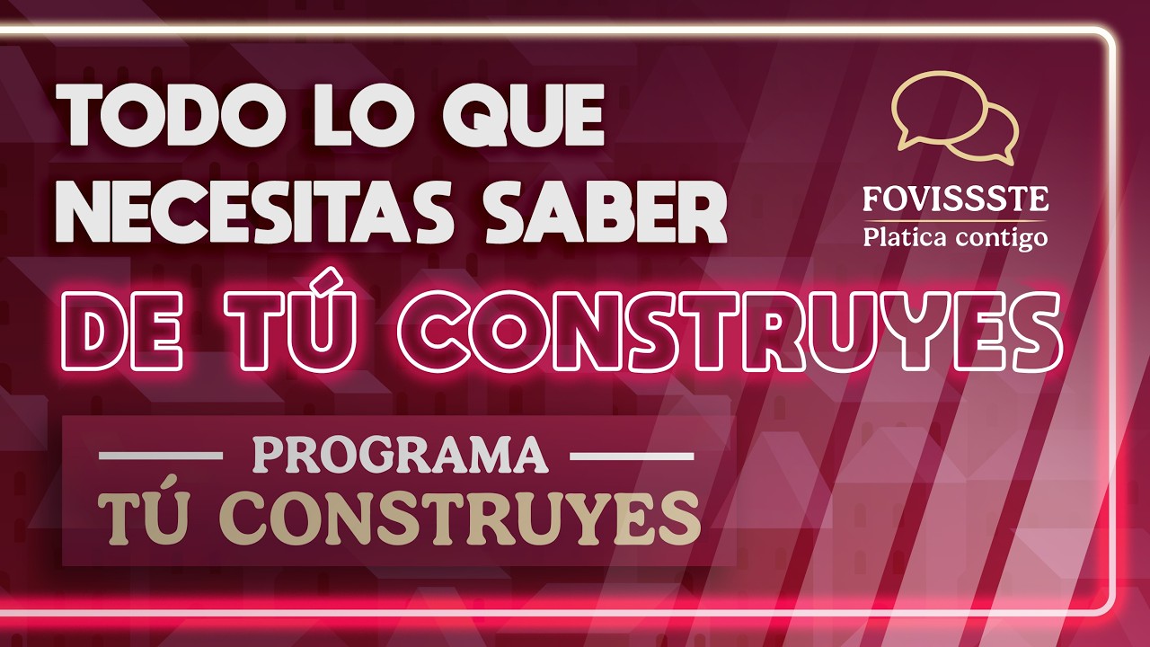 Fovissste Plática contigo | Todo lo que necesitas saber de 'Tú Construyes'