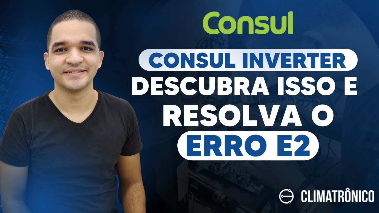 CÓDIGO DE ERRO E2 | COMO RESOLVER | CONSUL INVERTER #AME