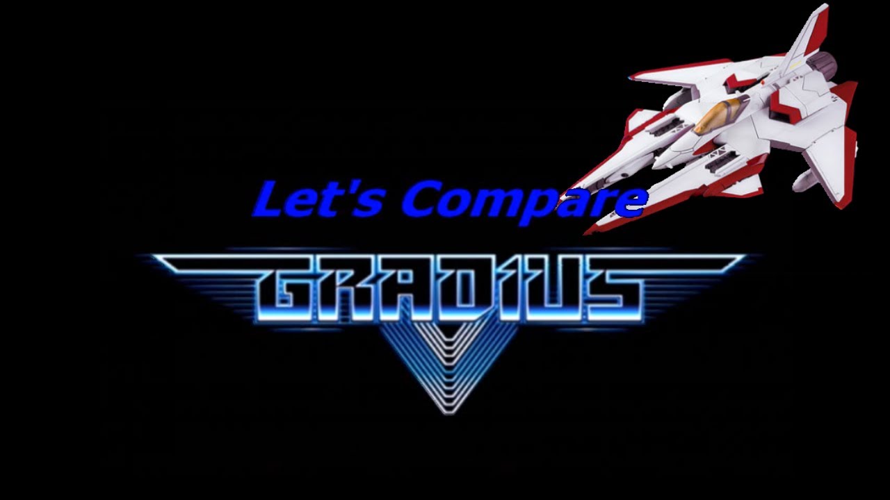 Let's Compare ( Gradius )