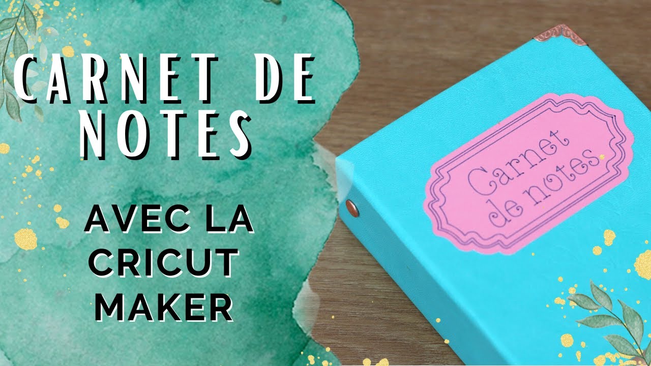 création d'un carnet de note avec la Cricut Maker - en français